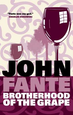 Brotherhood Of The Grape de John Fante