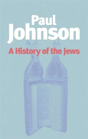 A History of the Jews de Paul Johnson