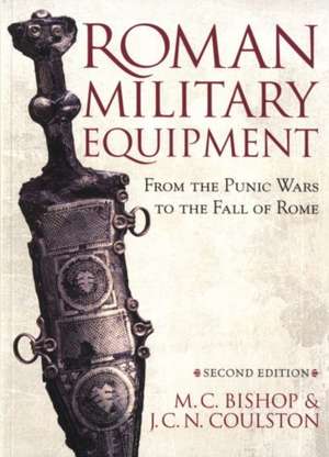 Roman Military Equipment from the Punic Wars to the Fall of Rome, second edition de J. C. Coulston