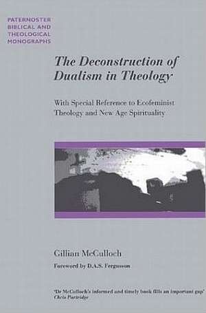 The Deconstruction of Dualism in Theology de Gillian McCulloch