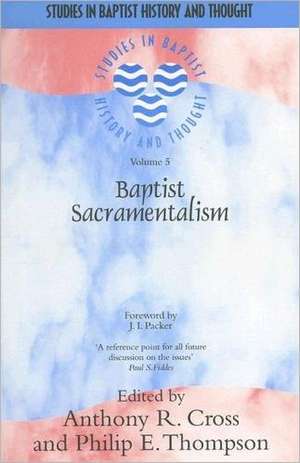 Baptist Sacramentalism de Anthony Cross