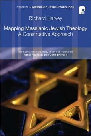 Mapping Messianic Jewish Theology de Richard Harvey