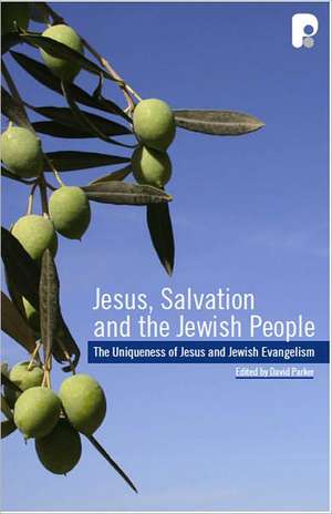 Jesus, Salvation and the Jewish People: Papers on the Uniqueness of Jesus and Jewish Evangelism Presented at a Conference Conducted by the WEA Theolog de David Parker