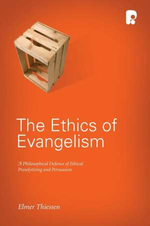 The Ethics of Evangelism de Elmer John Thiessen