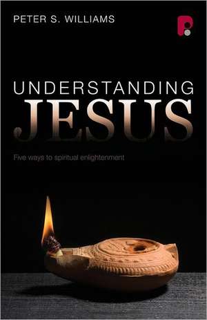 Understanding Jesus de Peter S. Williams