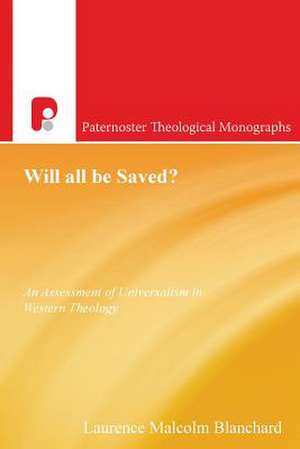 Will All Be Saved: English Nonconformity in a Period of Repression, 1660-1689 de Laurence Malcolm Blanchard