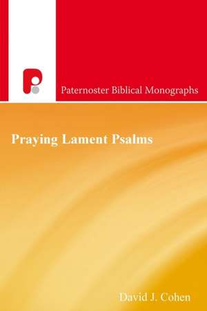 Praying Lament Psalms de David J Cohen