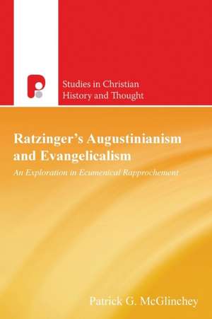 Ratzinger's Augustinianism and Evangelicalism de Patrick G. McGlinchey