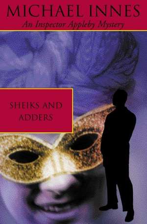 Sheiks And Adders de Michael Innes