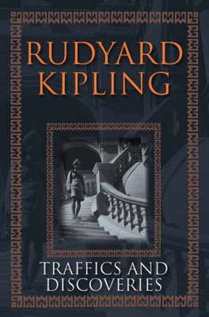 Traffics and Discoveries de Rudyard Kipling