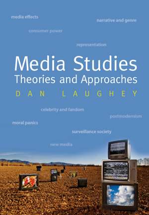 Media Studies: Theories and Approaches de Daniel Laughey