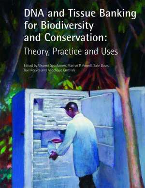 DNA and Tissue Banking for Biodiversity and Conservation de Vincent Savolainen