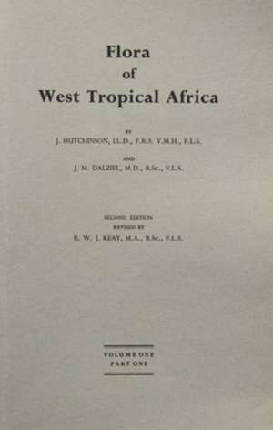 Flora of West Tropical Africa Vol. 1, Part 1: Cycadaceae - Guttiferae de J. Hutchinson