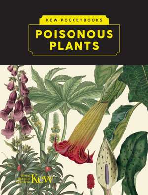 Kew Pocketbooks Poisonous Plants de Elizabeth A. Dauncey