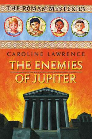 The Roman Mysteries: The Enemies of Jupiter de Caroline Lawrence