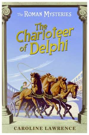 The Roman Mysteries: The Charioteer of Delphi de Caroline Lawrence