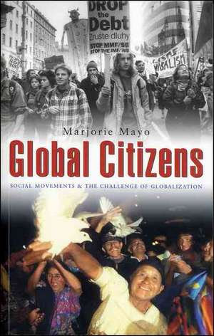 Global Citizens: Social Movements and the Challenge of Globalization de Marjorie Mayo