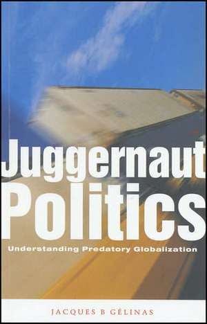 Juggernaut Politics de Jacques B Gelinas