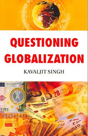 Questioning Globalization de Kavaljit Singh