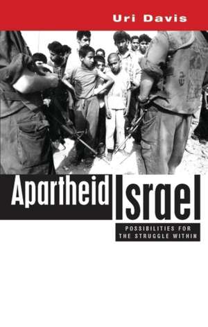 Apartheid Israel: Possibilities for the Struggle Within de Uri Davis