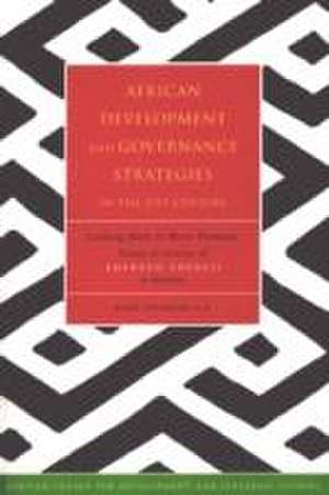 African Development and Governance Strategies in the 21st Century: Looking Back to Move Forward: Essays in honour of Adebayo Adedeji at Seventy de Bade Onimode