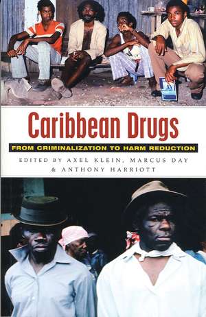 Caribbean Drugs: From Criminalization to Harm Reduction de Axel Klein