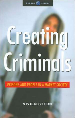 Creating Criminals: Prisons and People in a Market Society de Vivien Stern