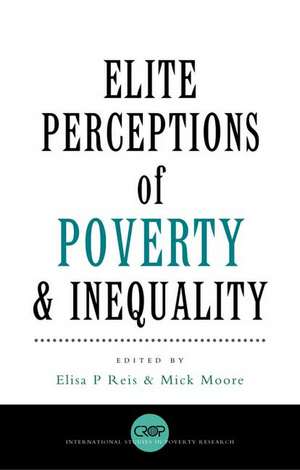 Elite Perceptions of Poverty and Inequality de Elisa P. Reis