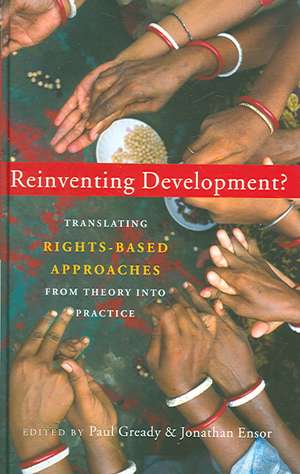 Reinventing Development?: Translating Rights-based Approaches from Theory into Practice de Paul Gready