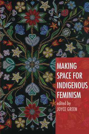 Making Space for Indigenous Feminism de Joyce Green