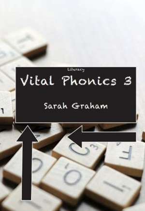 VITAL PHONICS 3 de Sarah Graham