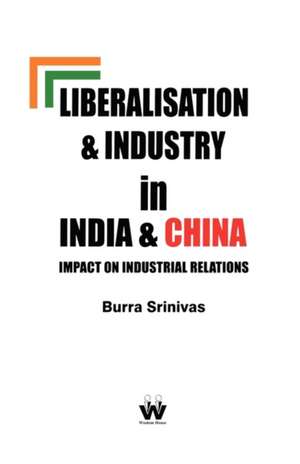 Liberalisation and Industry de Burra Srinivas