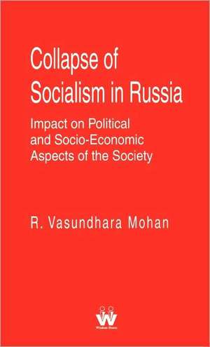 Collapse of Socialism in Russia de Vasundhara Mohan