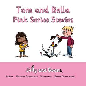 Tom and Bella Stories Pink Series de MARLENE GREENWOOD