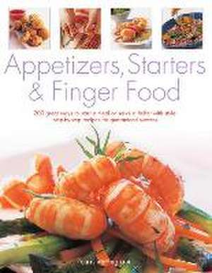 Appetizers, Starters & Finger Food: Step-By-Step Recipes for Guaranteed Recipes de Ingram