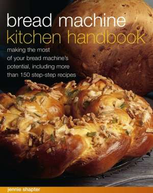 Bread Machine Kitchen Handbook de Jennie Shapter