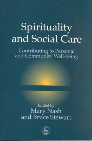 Spirituality and Social Care: Contributing to Personal and Community Well-Being de Mary Nash