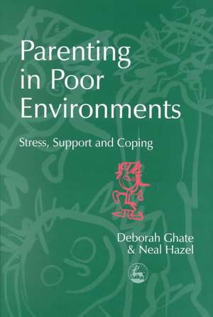 Parenting in Poor Environments: Stress, Support and Coping de Deborah Ghate