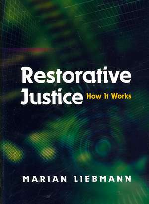 Restorative Justice: How It Works de Marian Liebmann