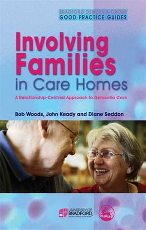 Involving Families in Care Homes: A Relationship-Centred Approach to Dementia Care de Bob Woods