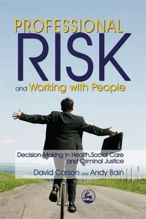 Professional Risk and Working with People de David Carson