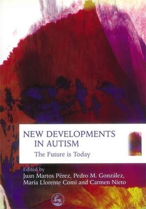 New Developments in Autism: The Furture Is Today de Juan Martos Perez