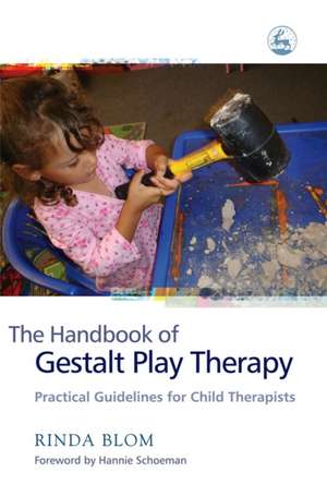 The Handbook of Gestalt Play Therapy de Rinda Blom