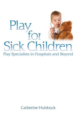 Play for Sick Children de Catherine Hubbuck