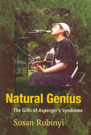 Natural Genius: The Gift of Aspreger's Syndrome de Susan Rubinyi