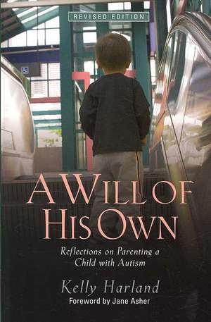 A Will of His Own: Reflections on Parenting a Child with Autism de Kelly Harland