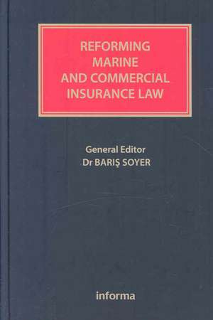 Reforming Marine and Commercial Insurance Law de Baris Soyer