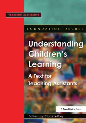 Understanding Children's Learning: A Text for Teaching Assistants de Claire Alfrey