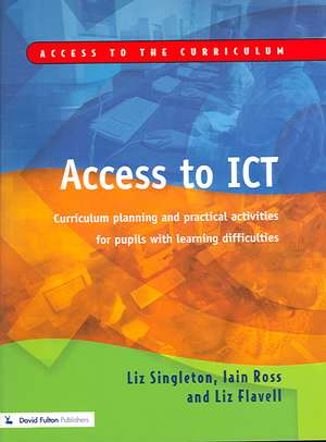 Access to ICT: Curriculum Planning and Practical Activities for Pupils with Learning Difficulties de Liz Singleton