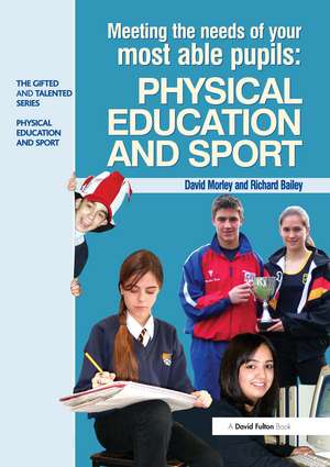 Meeting the Needs of Your Most Able Pupils in Physical Education & Sport de Dave Morley